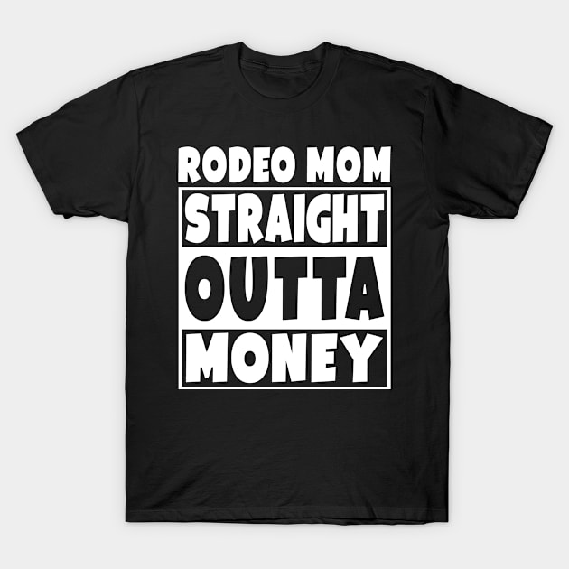 Rodeo Mom - Straight Outta Money T-Shirt by Eyes4